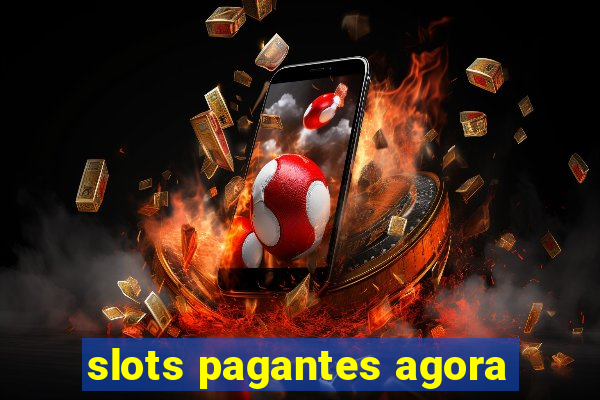 slots pagantes agora